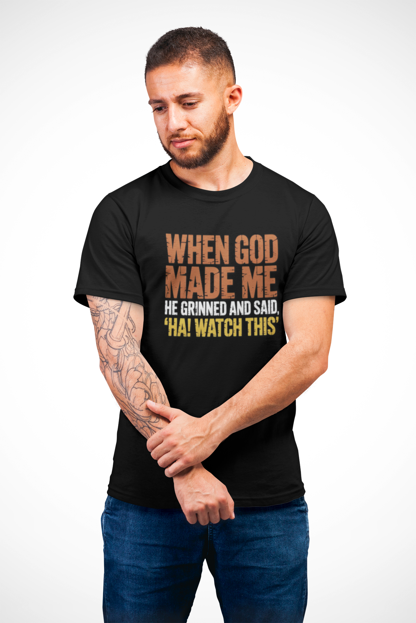 Christian Graphic T-Shirt — "When God Made Me He Said 'HA! Watch This'"