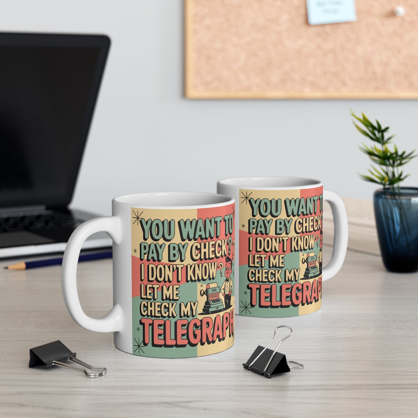 “You Want to Pay by Check? Let Me Check My Telegraph” 11oz CoffeeFunny Vintage Retro Novelty Mug