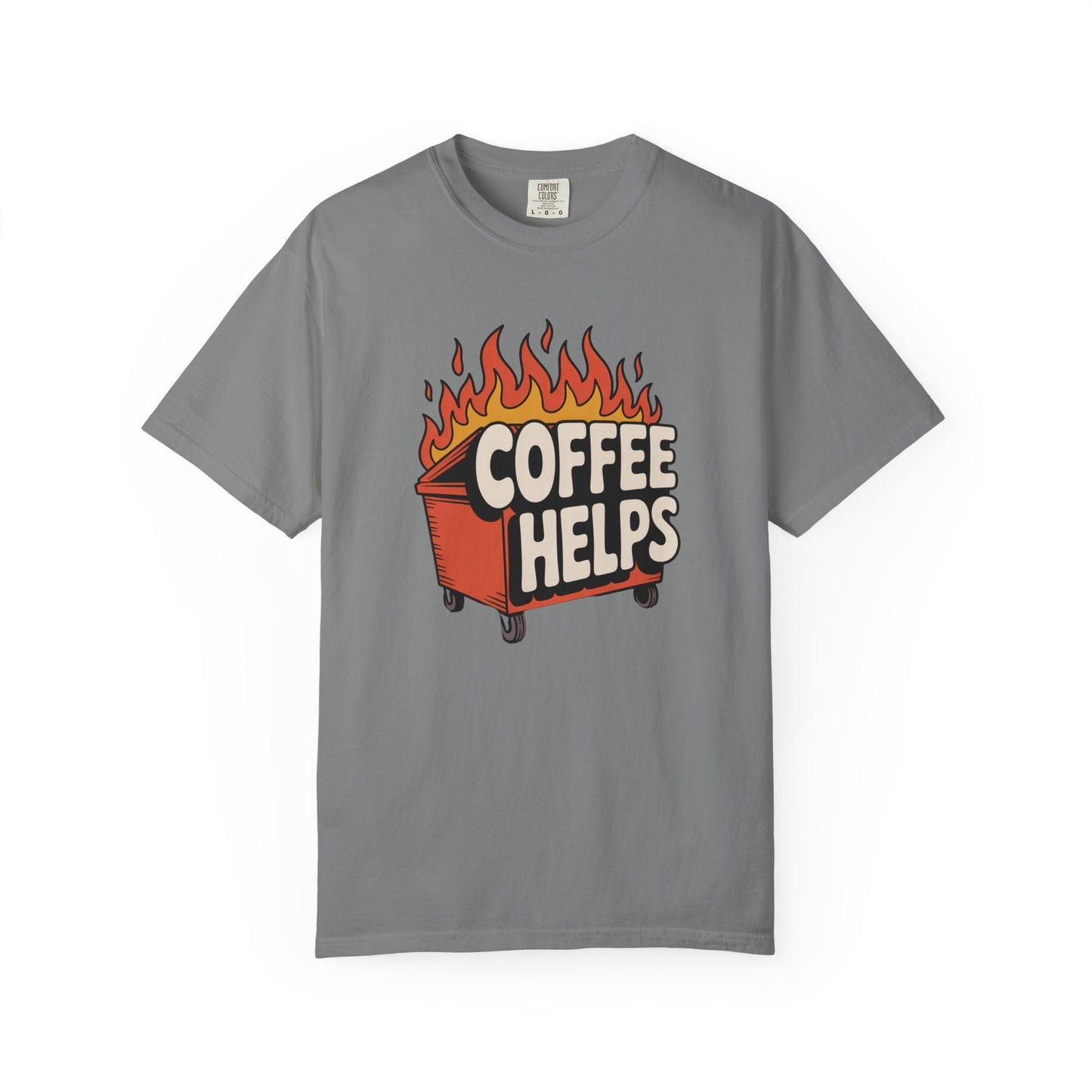 Its a Dumpster Fire but Coffee Helps T-shirt — Funny Coffee Tee for Chaotic Mornings