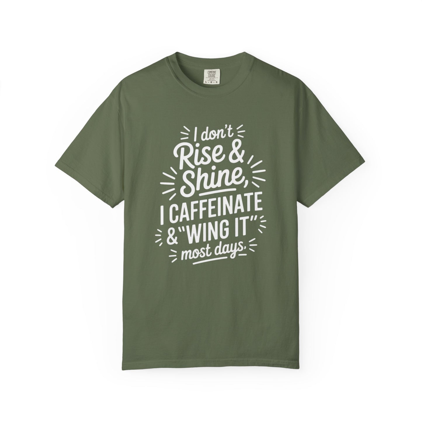 I Don't Rise & Shine I Caffeinate & Wing It T-Shirt  Coffee Tee