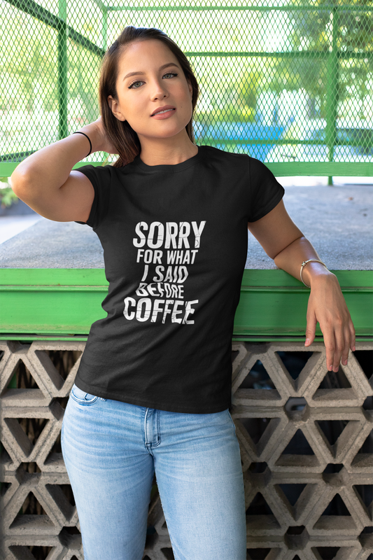 Sorry For What I Said Before Coffee T-Shirt Comfort Colors