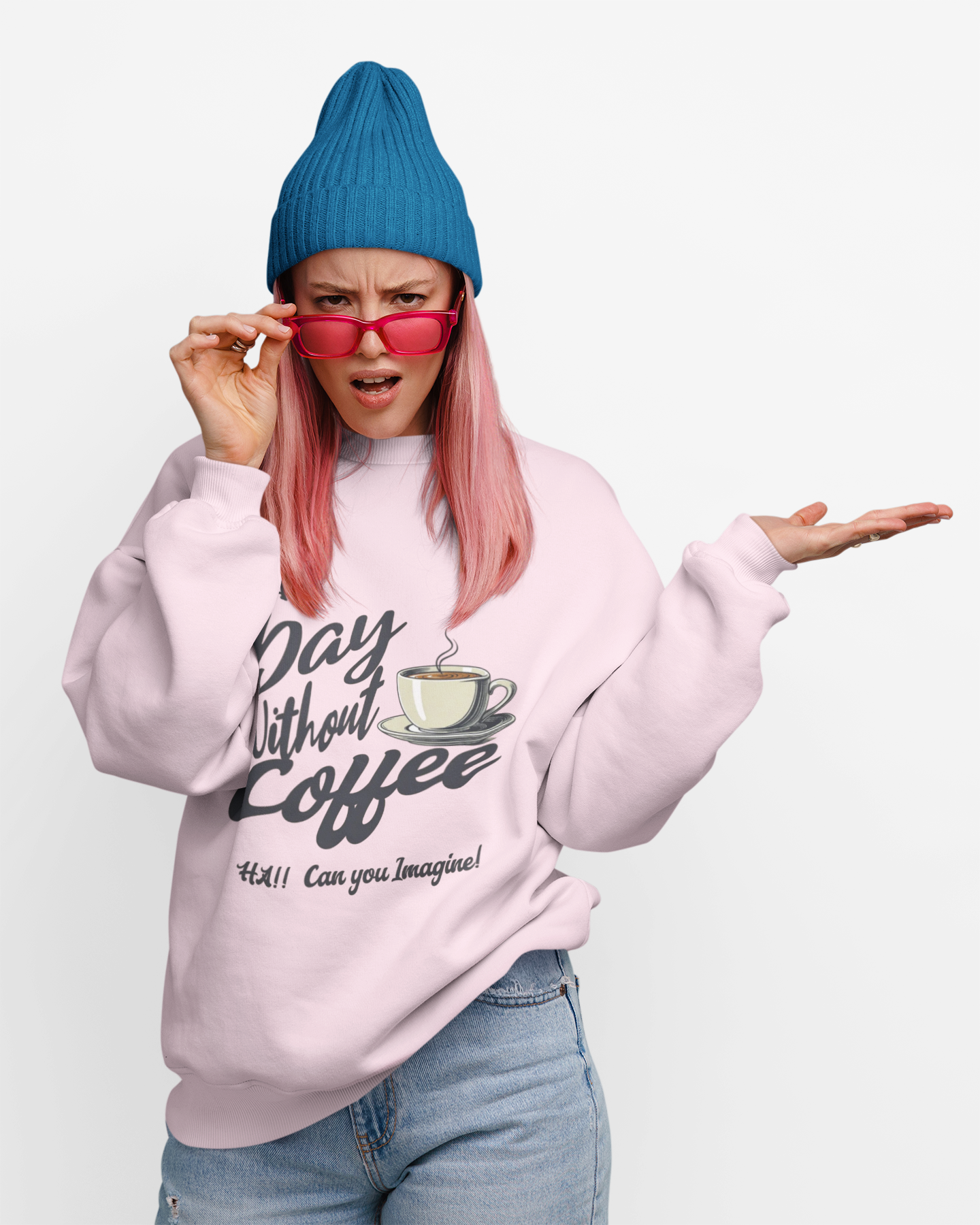 Coffee Lover Sweatshirt — "A Day Without Coffee? HA! Can You Imagine?!"