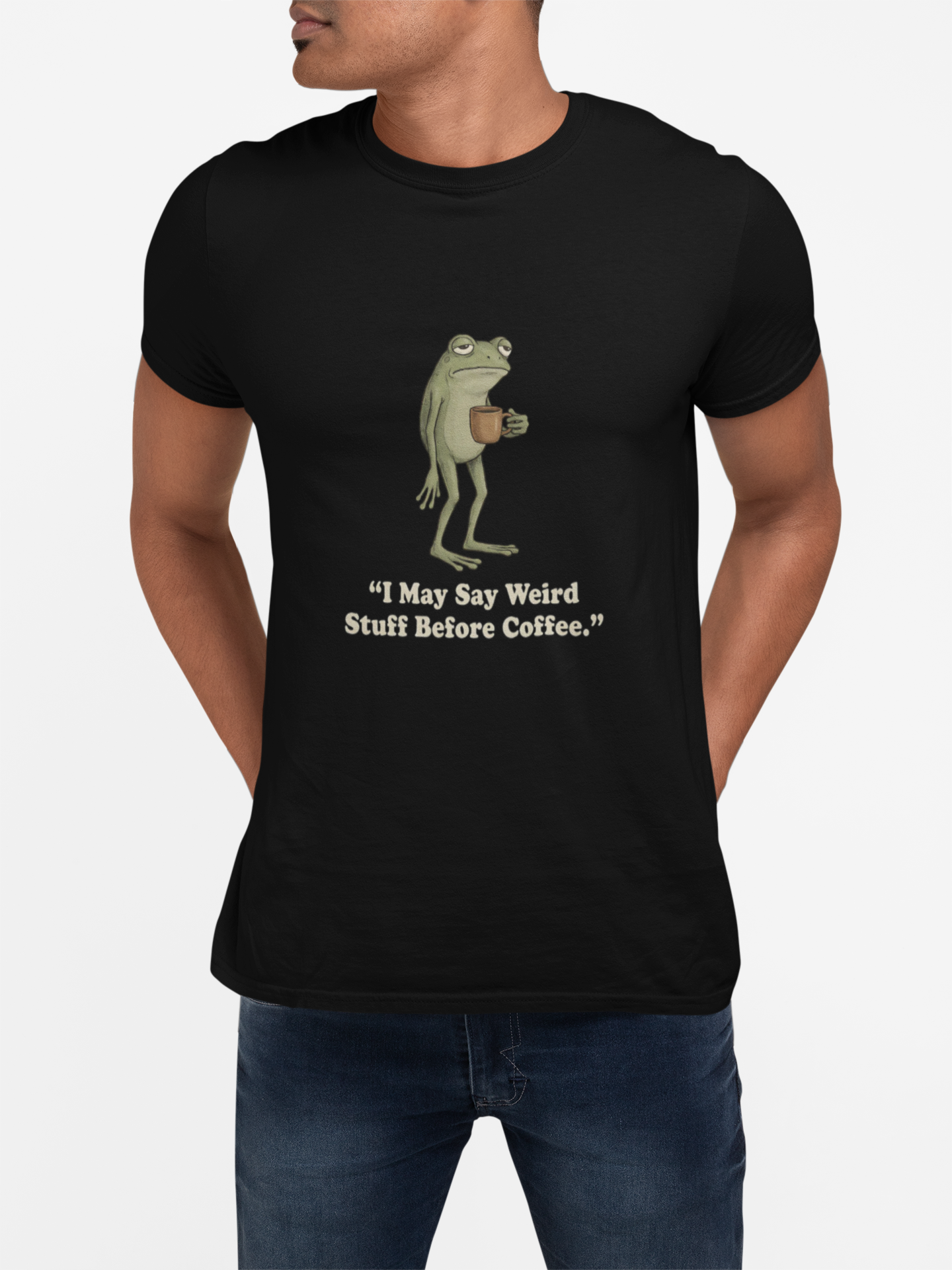 I May Say Weird Stuff Before Coffee - Funny Frog T-Shirt Coffee Humor