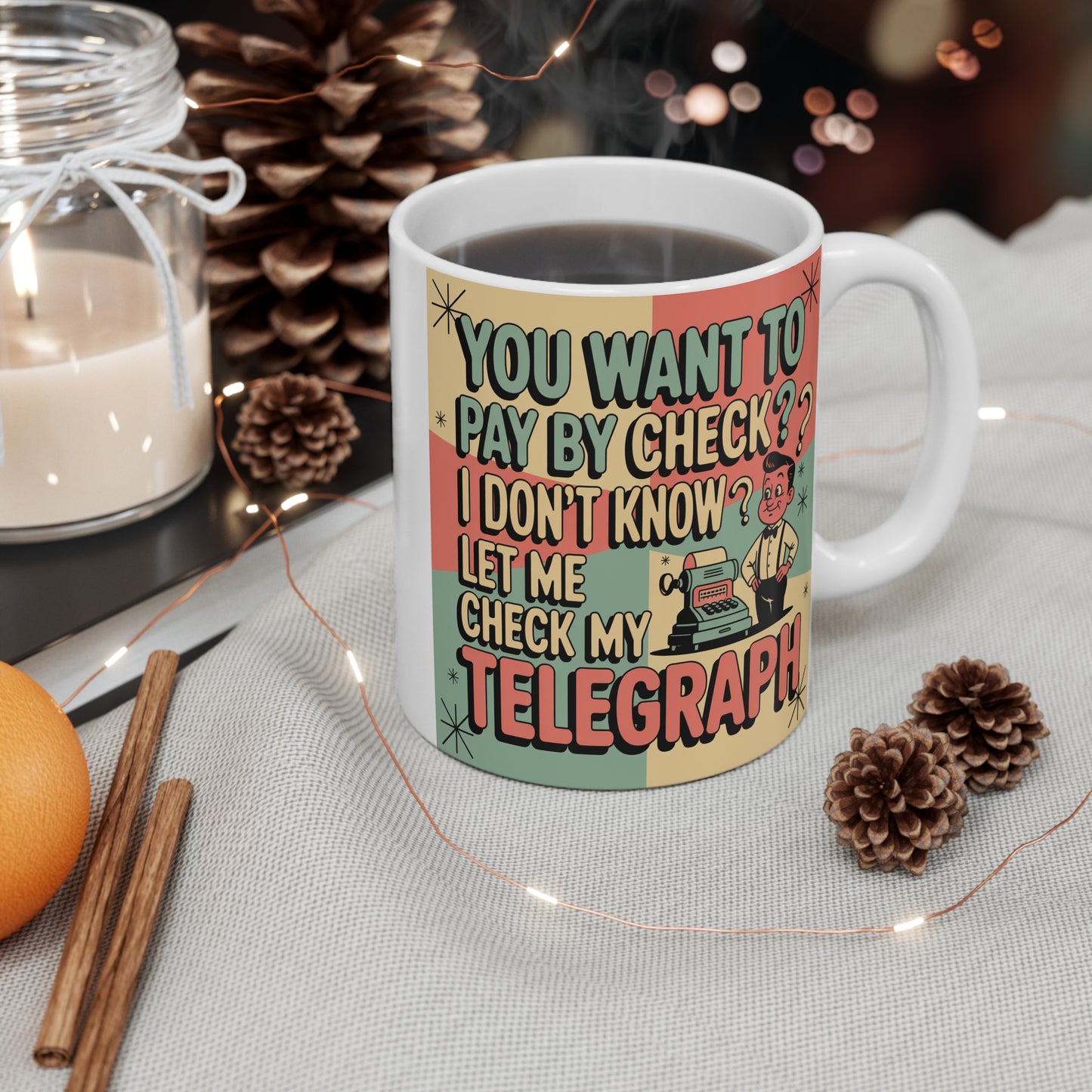 “You Want to Pay by Check? Let Me Check My Telegraph” 11oz CoffeeFunny Vintage Retro Novelty Mug