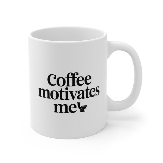 Funny Coffee Mug — "Coffee Motivates Me" (11oz) IFYKY Morning routine Humor