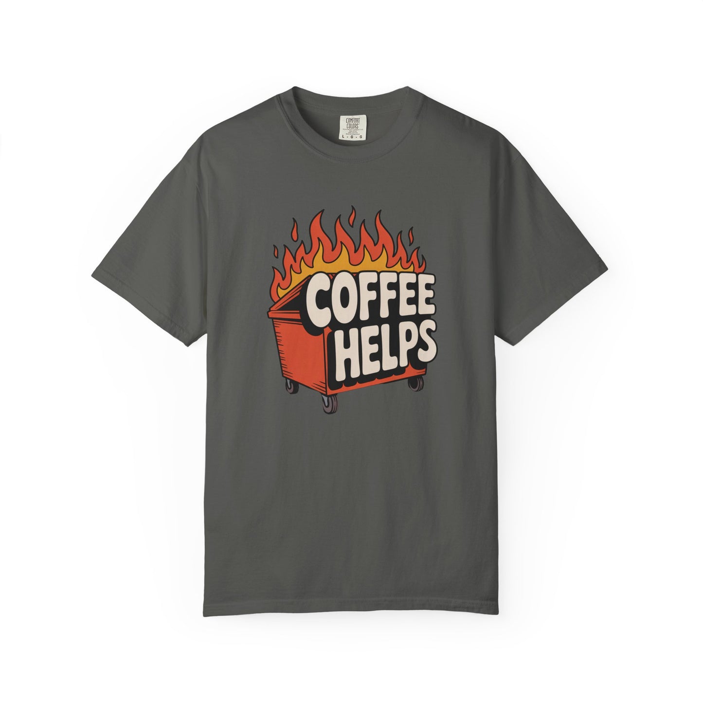 Its a Dumpster Fire but Coffee Helps T-shirt — Funny Coffee Tee for Chaotic Mornings